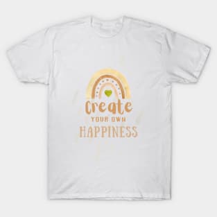 Create Your Own Happiness T-Shirt